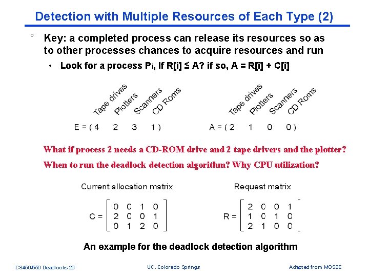 Detection with Multiple Resources of Each Type (2) ° Key: a completed process can Detection with Multiple Resources of Each Type (2) ° Key: a completed process can