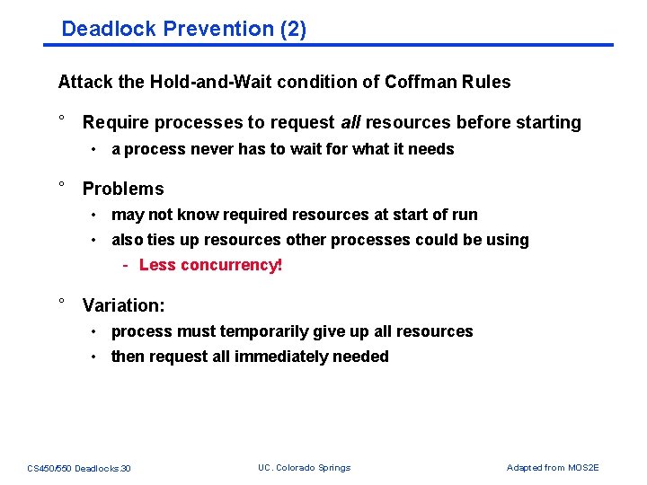 Deadlock Prevention (2) Attack the Hold-and-Wait condition of Coffman Rules ° Require processes to Deadlock Prevention (2) Attack the Hold-and-Wait condition of Coffman Rules ° Require processes to