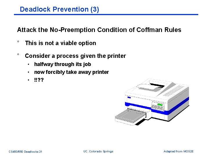 Deadlock Prevention (3) Attack the No-Preemption Condition of Coffman Rules ° This is not Deadlock Prevention (3) Attack the No-Preemption Condition of Coffman Rules ° This is not