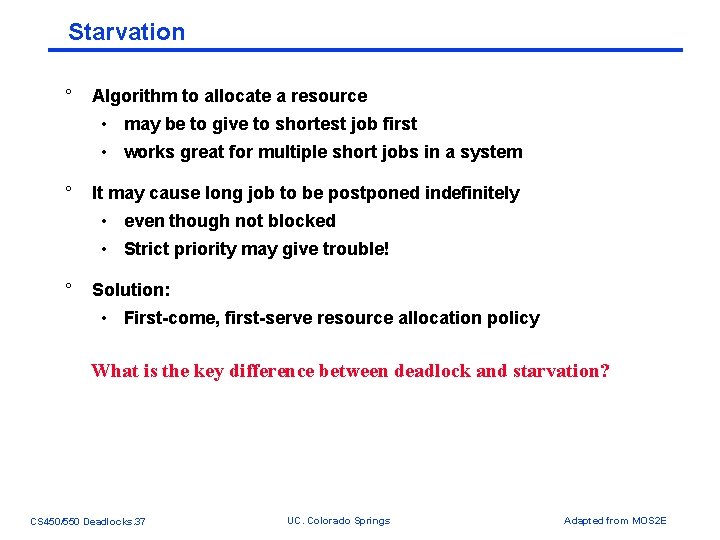Starvation ° Algorithm to allocate a resource • may be to give to shortest Starvation ° Algorithm to allocate a resource • may be to give to shortest