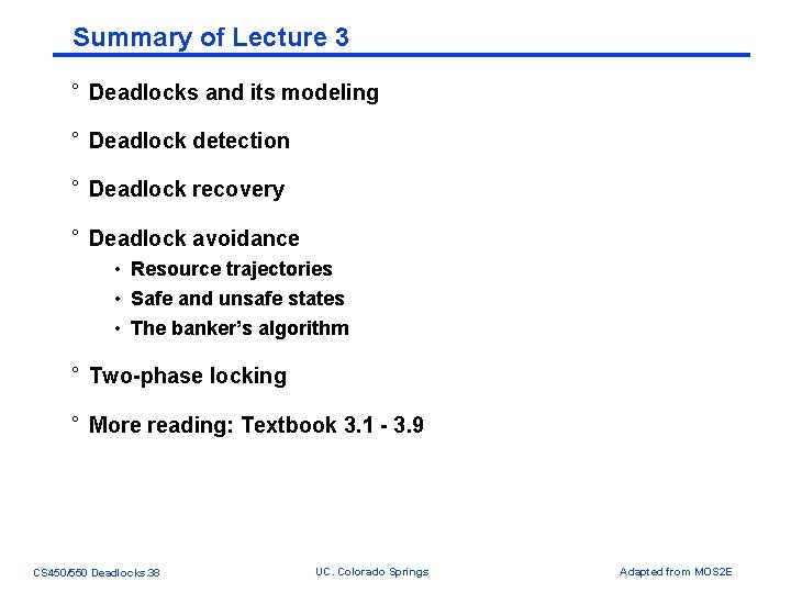 Summary of Lecture 3 ° Deadlocks and its modeling ° Deadlock detection ° Deadlock Summary of Lecture 3 ° Deadlocks and its modeling ° Deadlock detection ° Deadlock