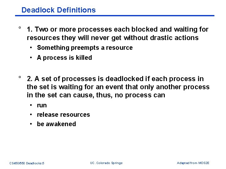 Deadlock Definitions ° 1. Two or more processes each blocked and waiting for resources Deadlock Definitions ° 1. Two or more processes each blocked and waiting for resources