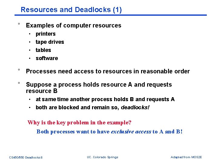 Resources and Deadlocks (1) ° Examples of computer resources • • printers tape drives Resources and Deadlocks (1) ° Examples of computer resources • • printers tape drives