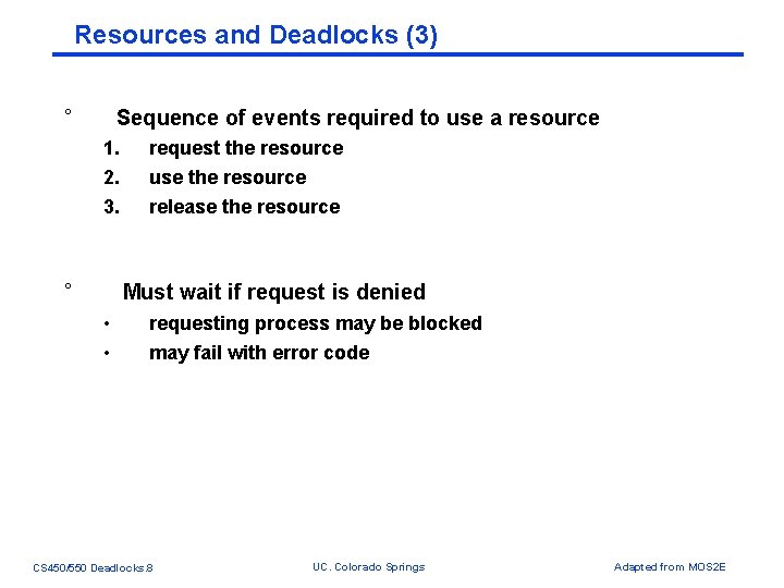 Resources and Deadlocks (3) ° Sequence of events required to use a resource 1. Resources and Deadlocks (3) ° Sequence of events required to use a resource 1.