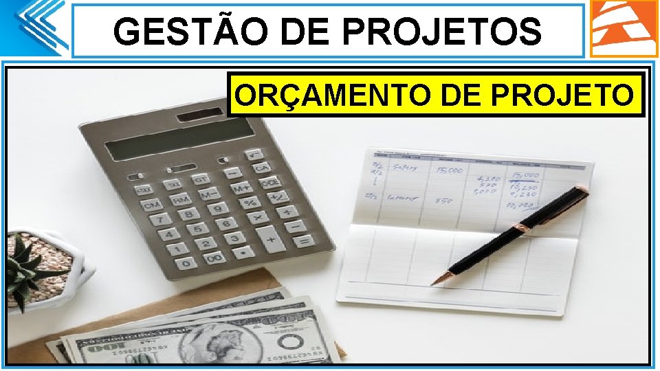 GESTÃO DE PROJETOS. ORÇAMENTO DE PROJETO 