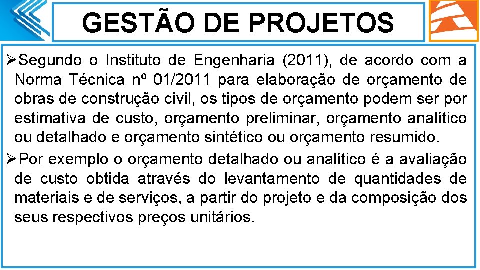 GESTÃO DE PROJETOS ØSegundo o Instituto de Engenharia (2011), de acordo com a Norma