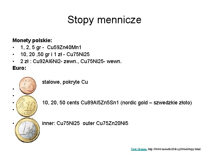 Stopy mennicze Monety polskie: • 1, 2, 5 gr - Cu 59 Zn 40