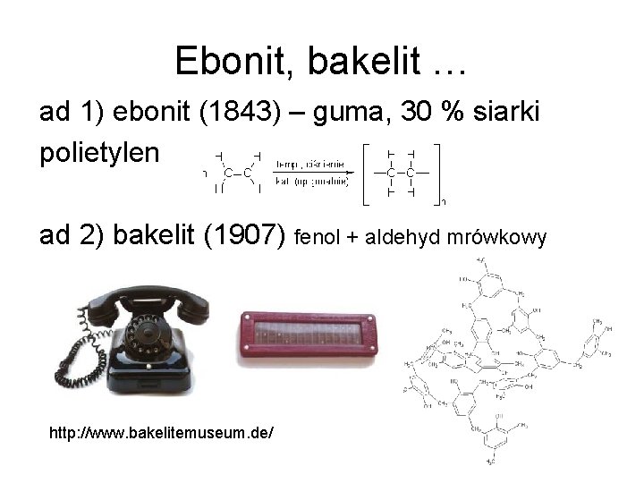 Ebonit, bakelit … ad 1) ebonit (1843) – guma, 30 % siarki polietylen ad