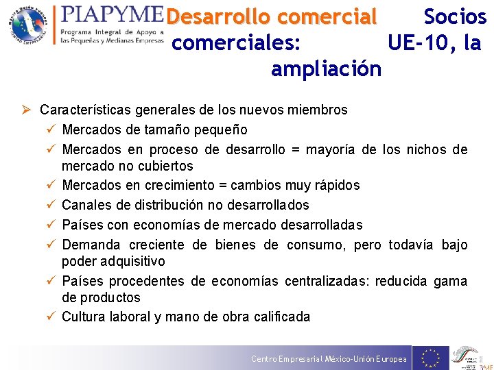 Desarrollo comercial Socios comerciales: UE-10, la ampliación Ø Características generales de los nuevos miembros