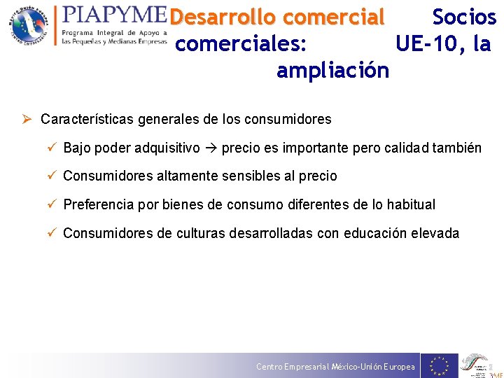 Desarrollo comercial Socios comerciales: UE-10, la ampliación Ø Características generales de los consumidores ü