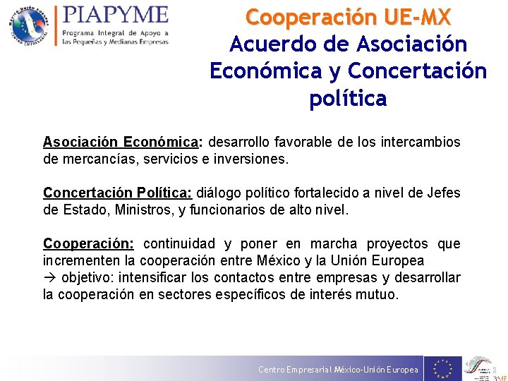 Cooperación UE-MX Acuerdo de Asociación Económica y Concertación política Asociación Económica: desarrollo favorable de