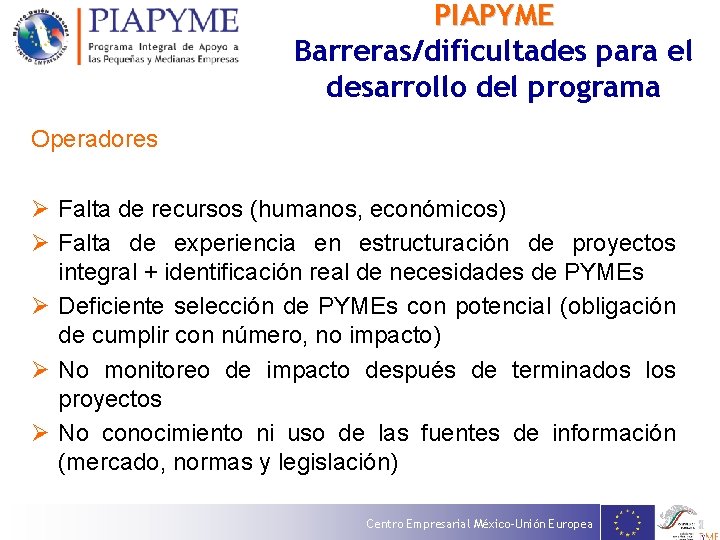 PIAPYME Barreras/dificultades para el desarrollo del programa Operadores Ø Falta de recursos (humanos, económicos)