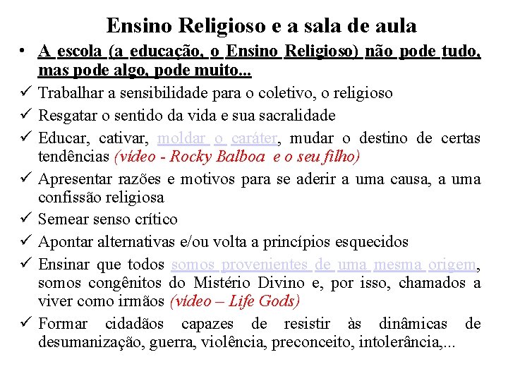 Ensino Religioso e a sala de aula • A escola (a educação, o Ensino