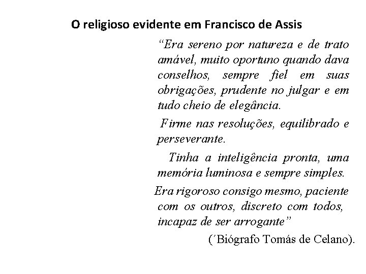 O religioso evidente em Francisco de Assis “Era sereno por natureza e de trato