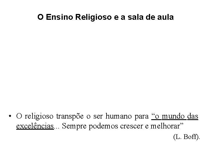 O Ensino Religioso e a sala de aula • O religioso transpõe o ser