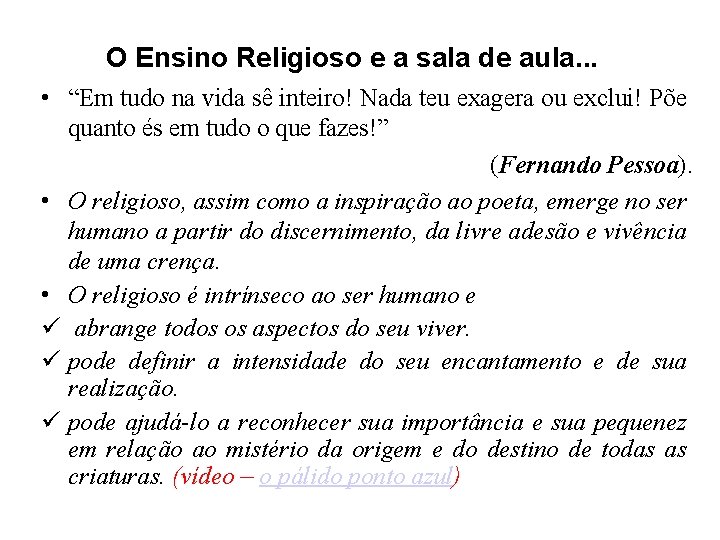 O Ensino Religioso e a sala de aula. . . • “Em tudo na