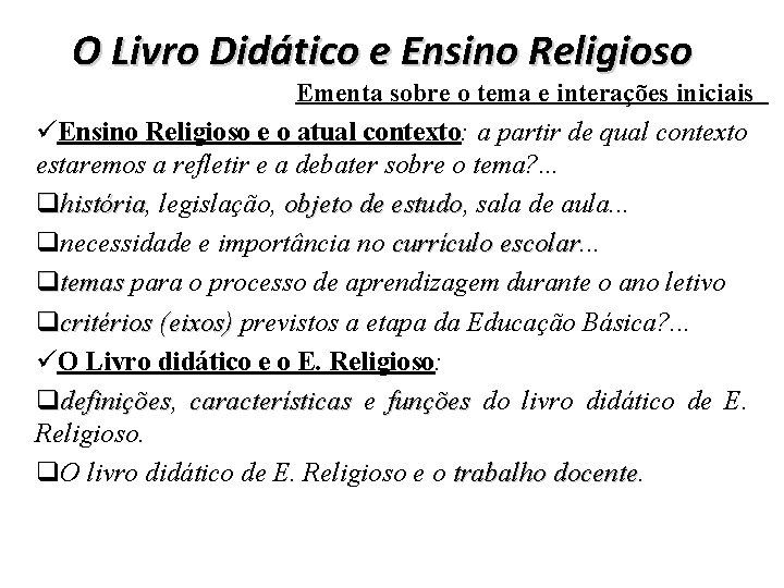 O Livro Didático e Ensino Religioso Ementa sobre o tema e interações iniciais Ensino