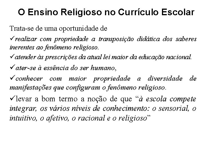 O Ensino Religioso no Currículo Escolar Trata-se de uma oportunidade de realizar com propriedade