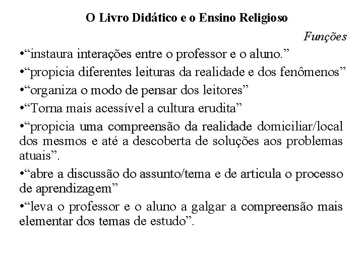 O Livro Didático e o Ensino Religioso Funções • “instaura interações entre o professor