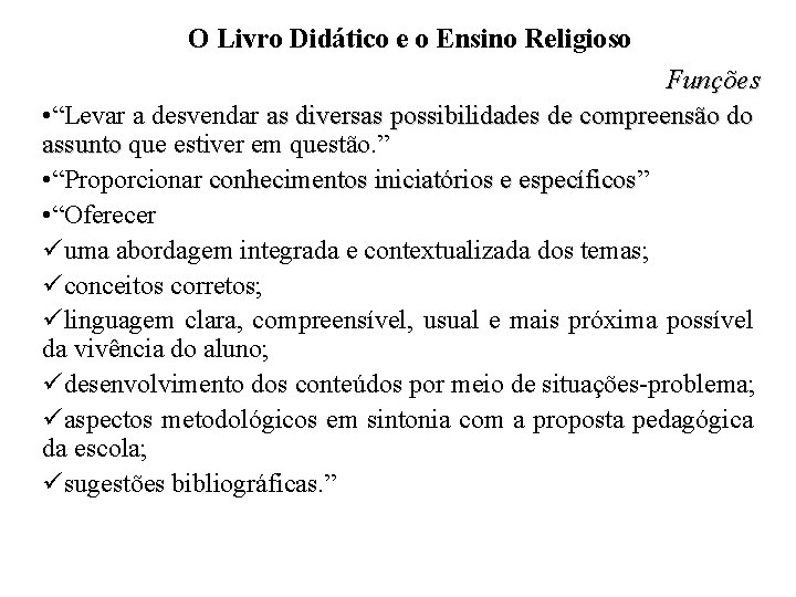 O Livro Didático e o Ensino Religioso Funções • “Levar a desvendar as diversas