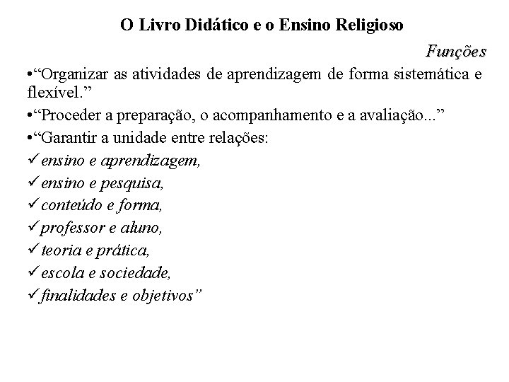 O Livro Didático e o Ensino Religioso Funções • “Organizar as atividades de aprendizagem