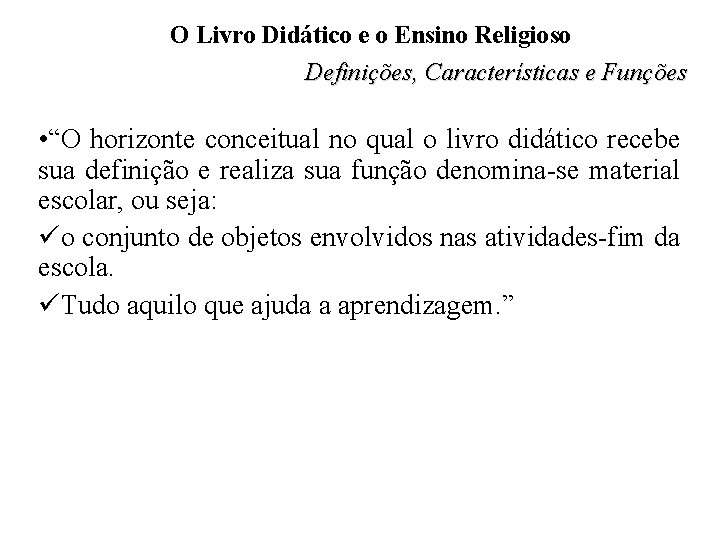 O Livro Didático e o Ensino Religioso Definições, Características e Funções • “O horizonte