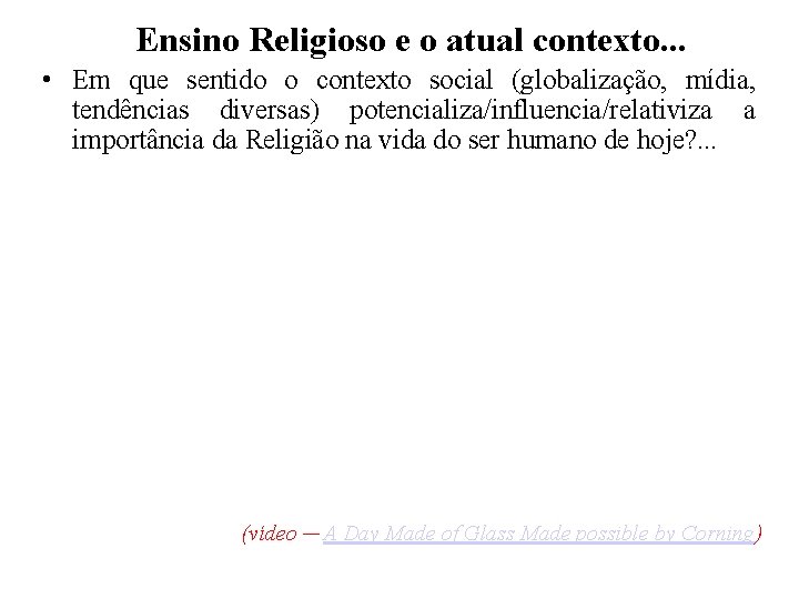 Ensino Religioso e o atual contexto. . . • Em que sentido o contexto