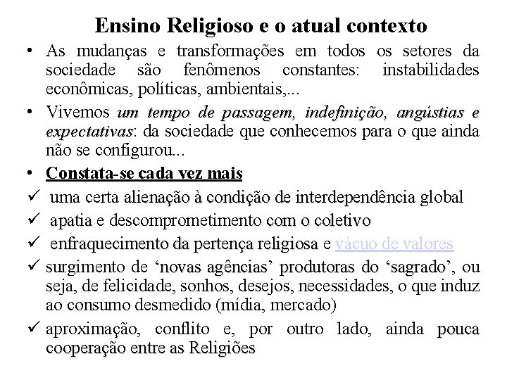 Ensino Religioso e o atual contexto • As mudanças e transformações em todos os