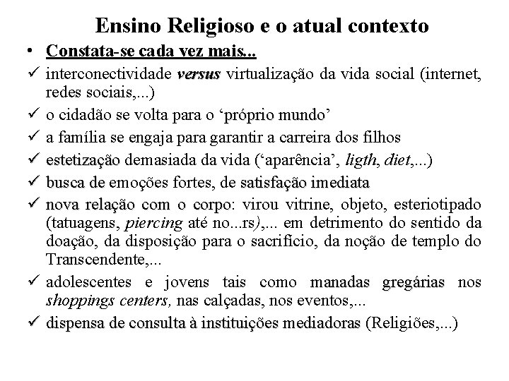 Ensino Religioso e o atual contexto • Constata-se cada vez mais. . . interconectividade