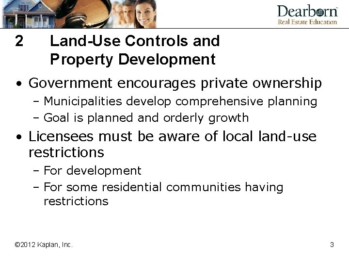 2 Land-Use Controls and Property Development • Government encourages private ownership – Municipalities develop