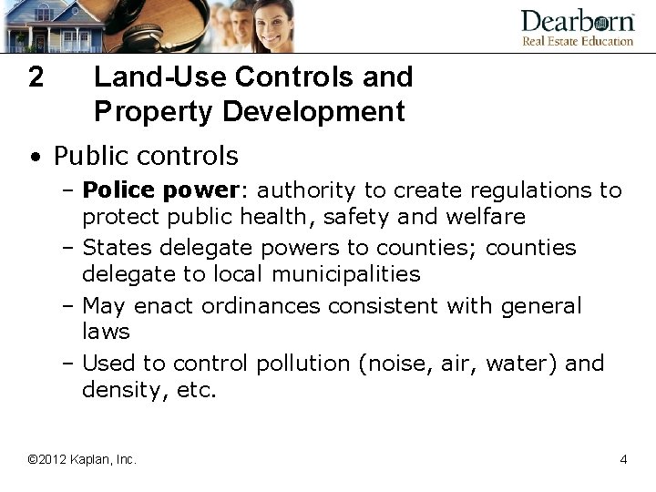 2 Land-Use Controls and Property Development • Public controls – Police power: authority to