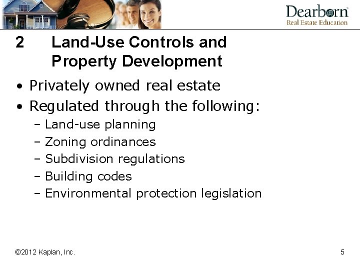 2 Land-Use Controls and Property Development • Privately owned real estate • Regulated through