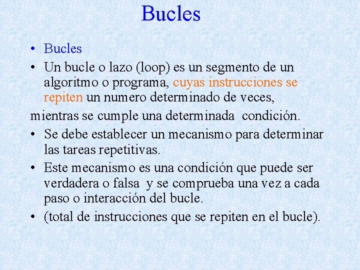Bucles • Un bucle o lazo (loop) es un segmento de un algoritmo o