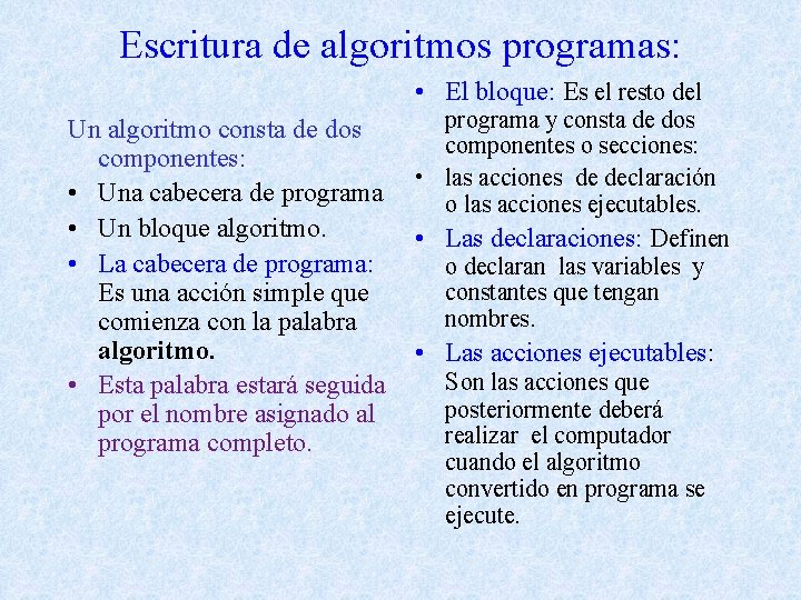 Escritura de algoritmos programas: • El bloque: Es el resto del programa y consta