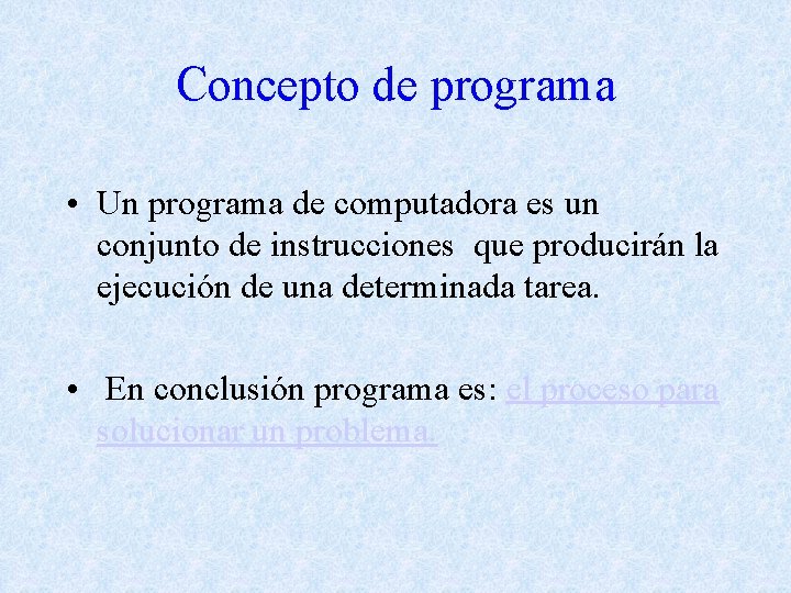 Concepto de programa • Un programa de computadora es un conjunto de instrucciones que