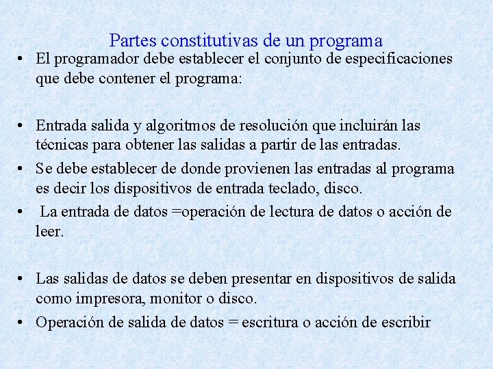 Partes constitutivas de un programa • El programador debe establecer el conjunto de especificaciones