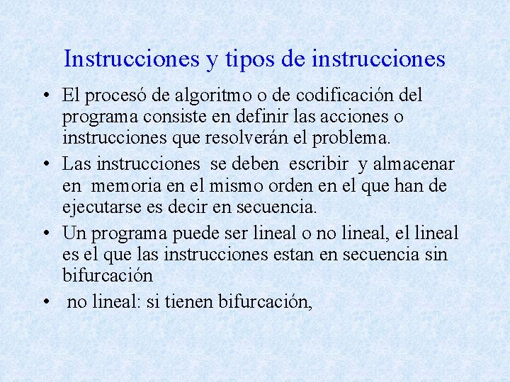 Instrucciones y tipos de instrucciones • El procesó de algoritmo o de codificación del