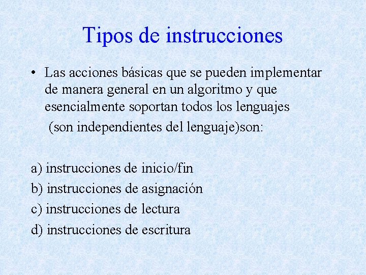 Tipos de instrucciones • Las acciones básicas que se pueden implementar de manera general