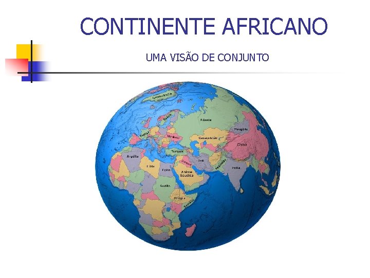 CONTINENTE AFRICANO UMA VISÃO DE CONJUNTO 