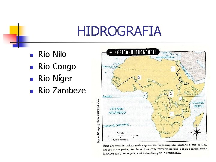 HIDROGRAFIA n n Rio Rio Nilo Congo Níger Zambeze 
