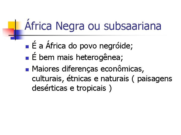 África Negra ou subsaariana n n n É a África do povo negróide; É