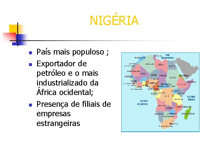 NIGÉRIA n n n País mais populoso ; Exportador de petróleo e o mais