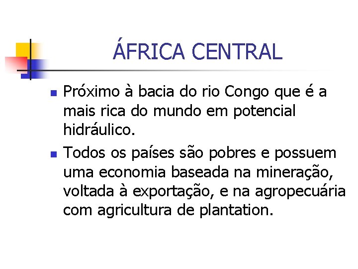 ÁFRICA CENTRAL n n Próximo à bacia do rio Congo que é a mais