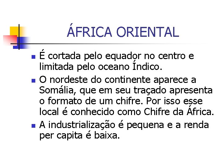 ÁFRICA ORIENTAL n n n É cortada pelo equador no centro e limitada pelo