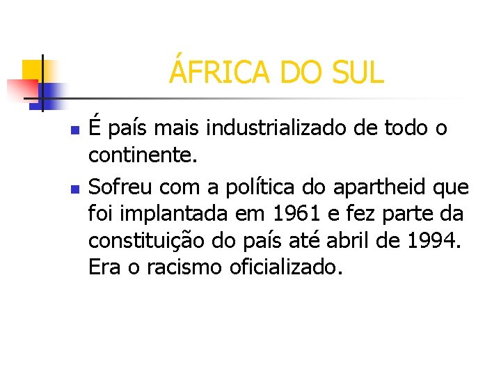 ÁFRICA DO SUL n n É país mais industrializado de todo o continente. Sofreu