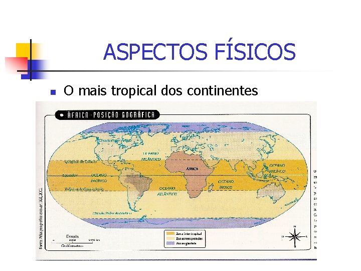 ASPECTOS FÍSICOS n O mais tropical dos continentes 