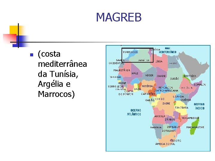 MAGREB n (costa mediterrânea da Tunísia, Argélia e Marrocos) 
