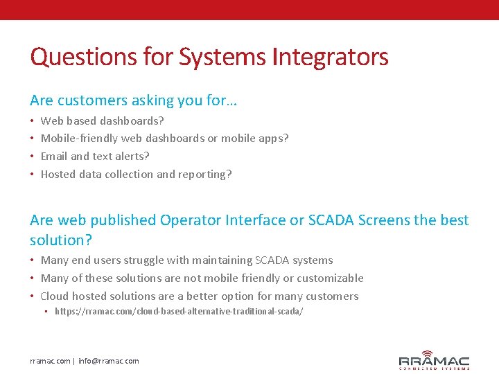 Questions for Systems Integrators Are customers asking you for… • Web based dashboards? •