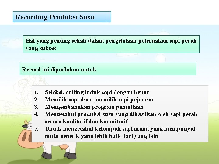 Recording Produksi Susu Hal yang penting sekali dalam pengelolaan peternakan sapi perah yang sukses