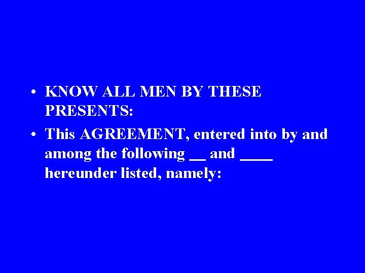  • KNOW ALL MEN BY THESE PRESENTS: • This AGREEMENT, entered into by